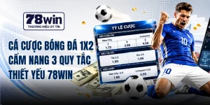 Cá Cược Bóng Đá 1x2 - Cẩm Nang 3 Quy Tắc Thiết Yếu 78WIN