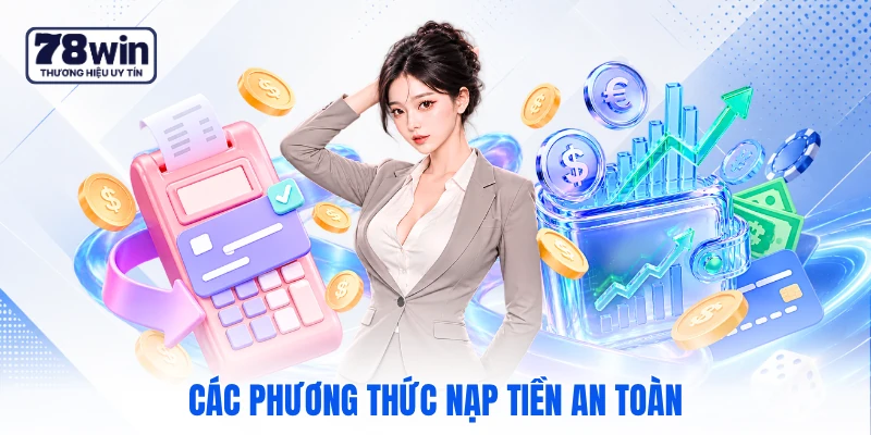 Các phương thức nạp tiền an toàn Các phương thức nạp tiền an toàn