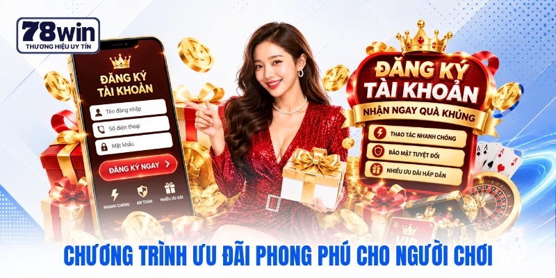 Chương trình ưu đãi phong phú cho người chơi Chương trình ưu đãi phong phú cho người chơi