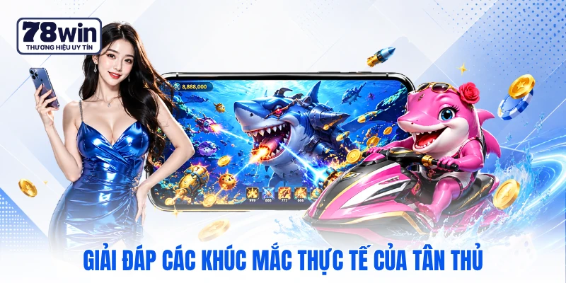 Giải đáp các khúc mắc thực tế của tân thủ