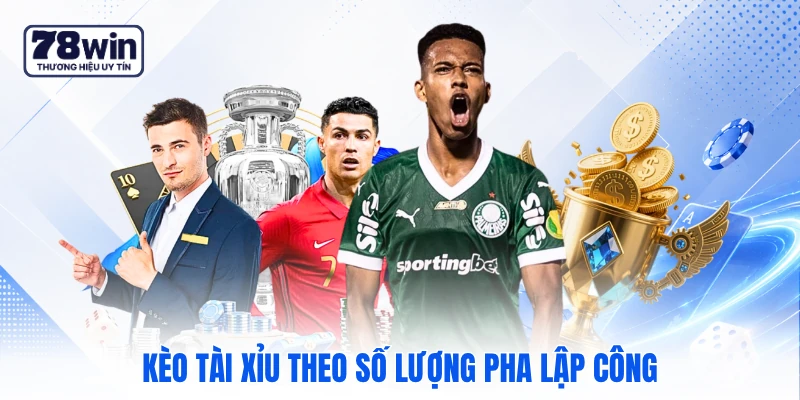 Kèo tài xỉu theo số lượng pha lập công