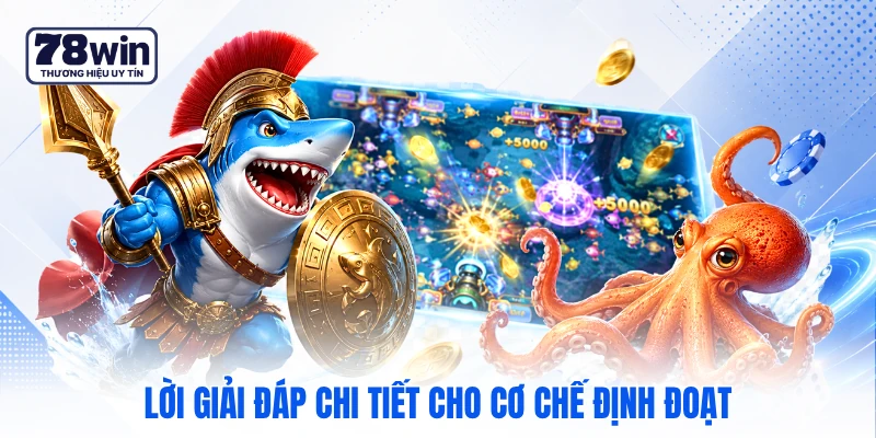 Lời giải đáp chi tiết cho cơ chế định đoạt Lời giải đáp chi tiết cho cơ chế định đoạt