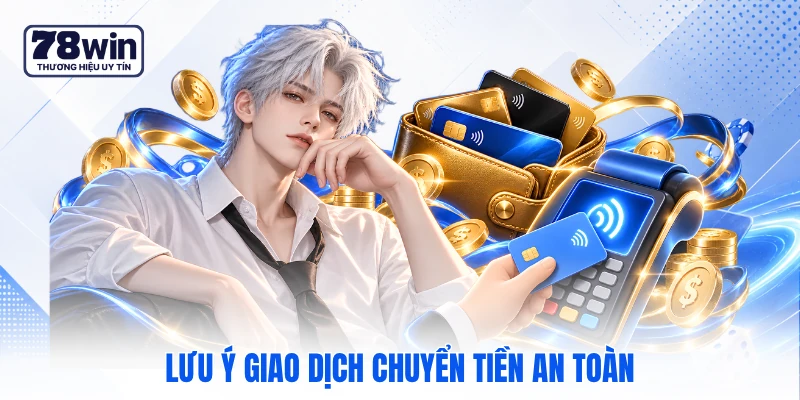 Lưu ý giao dịch chuyển tiền an toàn Lưu ý giao dịch chuyển tiền an toàn