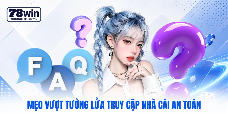 Mẹo vượt tường lửa truy cập nhà cái an toàn