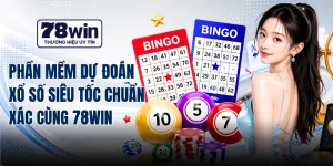 Phần Mềm Dự Đoán Xổ Số Siêu Tốc Chuẩn Xác Cùng 78WIN