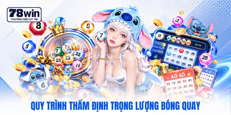 Quy trình thẩm định trọng lượng bóng quay Quy trình thẩm định trọng lượng bóng quay