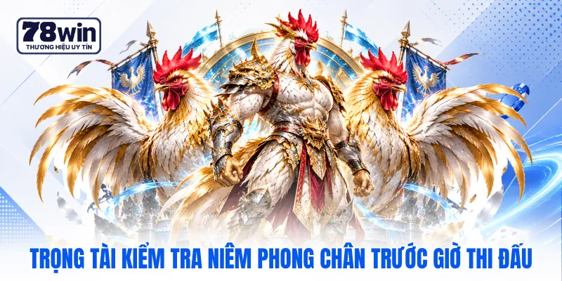 Trọng tài kiểm tra niêm phong chân trước giờ thi đấu Trọng tài kiểm tra niêm phong chân trước giờ thi đấu
