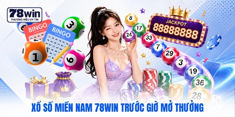 Xổ số miền Nam 78WIN trước giờ mở thưởng Xổ số miền Nam 78WIN trước giờ mở thưởng